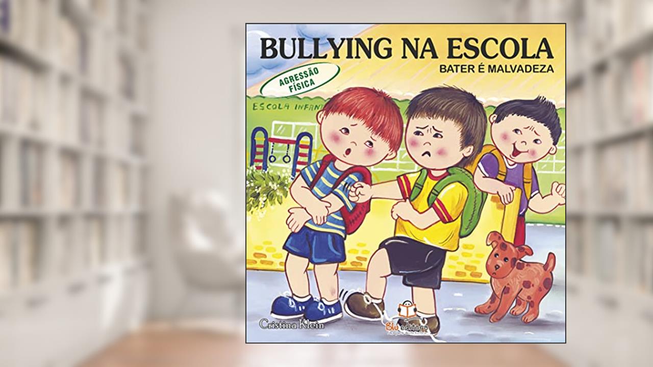 Bullying na Escola. Agressão Física, do autor Cristina Klein