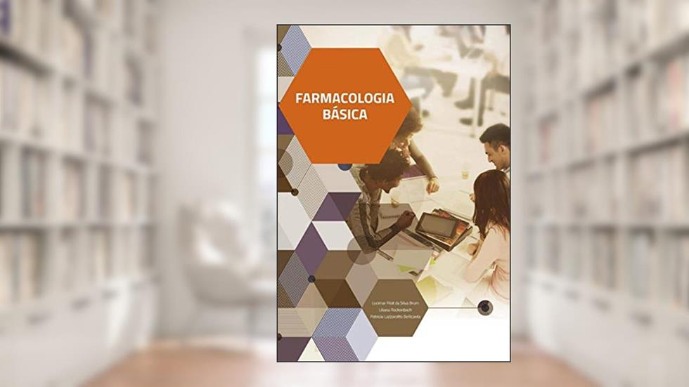 Farmacologia Básica, do autor Lucimar Filot da Silva Brum; Liliana Rockenbach; Patricia Lazzarotto Bellicanta