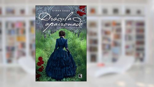 Capa de Drácula apaixonado, do autor Karen Essex