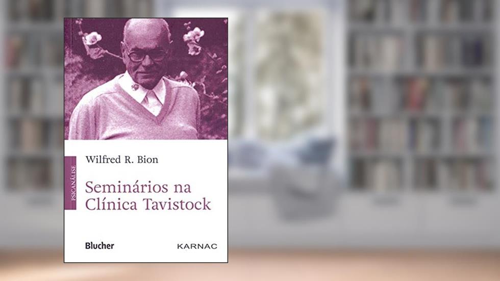 Seminários na Clínica Tavistock, do autor Wilfred R. Bion