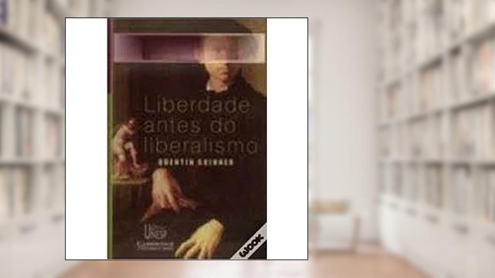 Liberdade antes do liberalismo, do autor Quentin Skinner