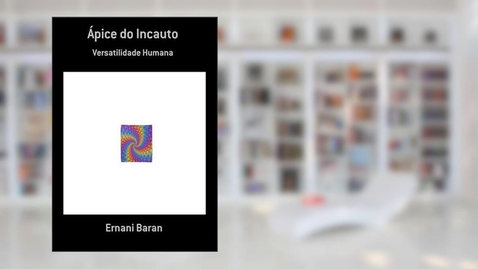 Apice do Incauto, do autor Eri Baran