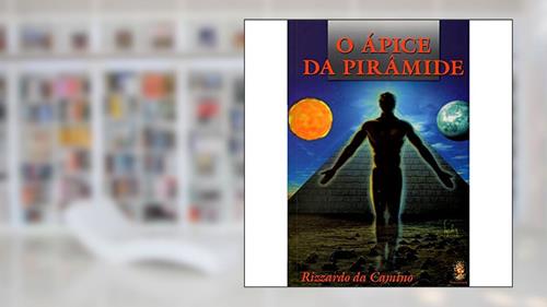 Capa de O ápice da Pirâmide, do autor Rizzardo da Camino