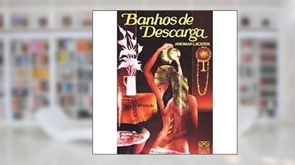 Banhos de descarga, do autor Ariomar Lacerda
