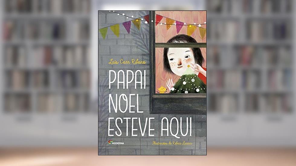 Papai Noel esteve aqui, do autor Lais Carr Ribeiro