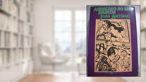 Capa de Abracado Ao Meu Rancor: Contos (Portuguese Edition), do autor João Antônio