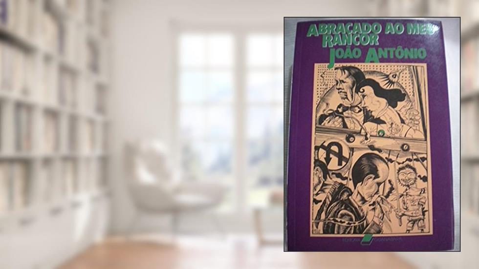 Abracado Ao Meu Rancor: Contos (Portuguese Edition), do autor João Antônio