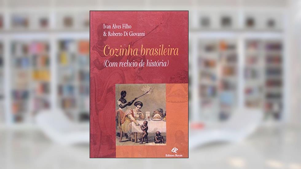 Cozinha Brasileira - com Recheio de História, do autor Ivan Alves Filho