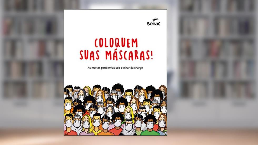Coloquem suas mácaras!: As muitas pandemias sob o olhar da charge, do autor Cynthia Fleury