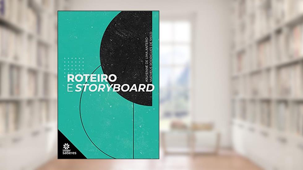 Roteiro e storyboard, do autor Kalyenne de Lima Antero; Matheus Rodrigues de Melo