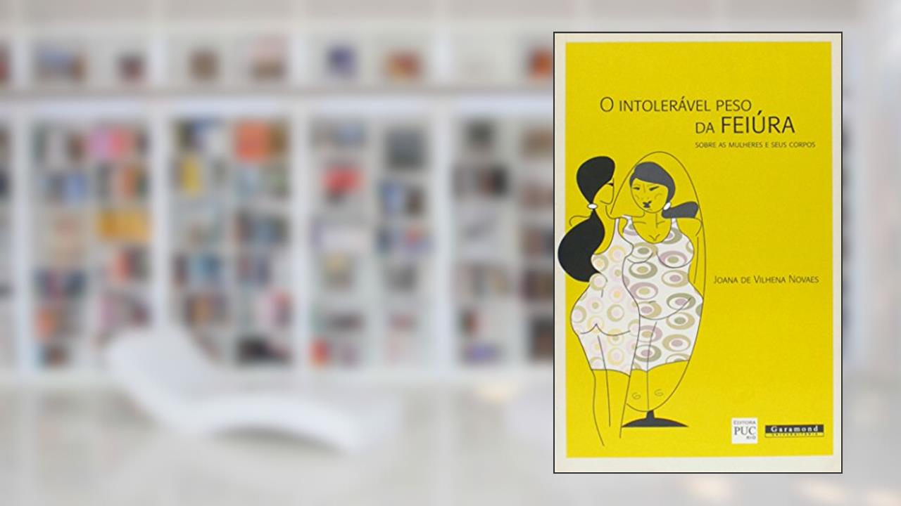 O intolerável peso da feiura, do autor Joana de Vilhena Novaes
