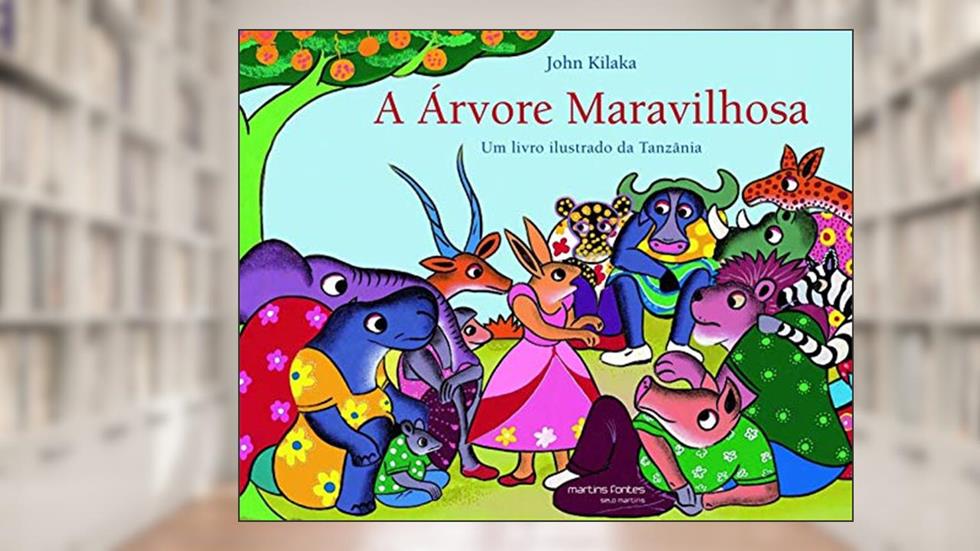 Árvore maravilhosa, A - Um livro ilustrado da Tanzânia, do autor John Kilaka