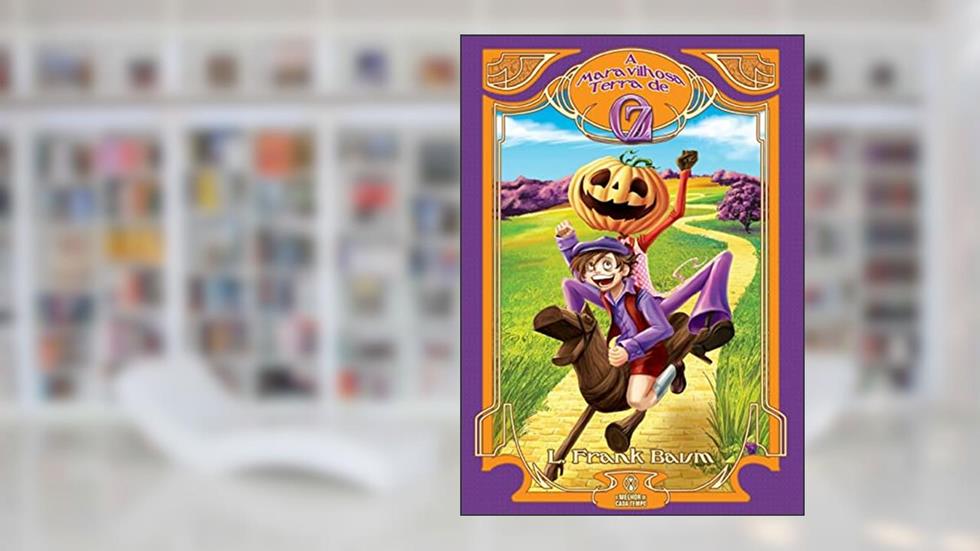 A maravilhosa terra de Oz: Série Mundo de Oz - vol. 2: Volume 2, do autor L. Frank Baum