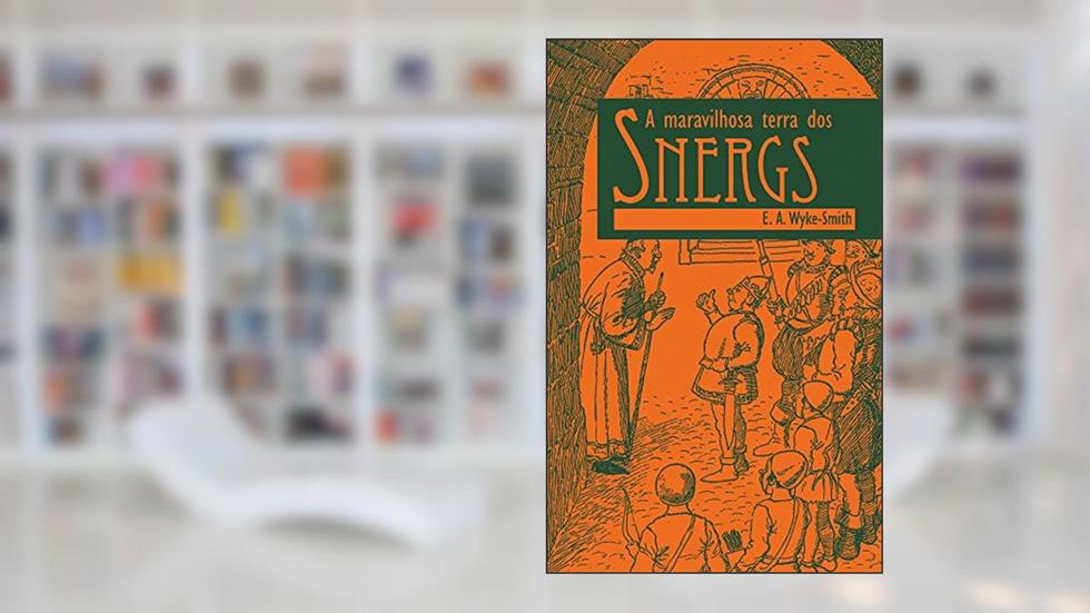 A maravilhosa terra dos Snergs, do autor E. A. Wyke Smith