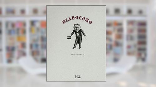 Capa de Diabo Coxo: São Paulo, 1864-1865 (Volume 1), do autor Angelo Agostini