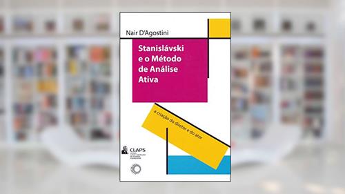 Capa de Stanislavski e o método de análise ativa: A criação do diretor e do ator, do autor Nair D´Agostini