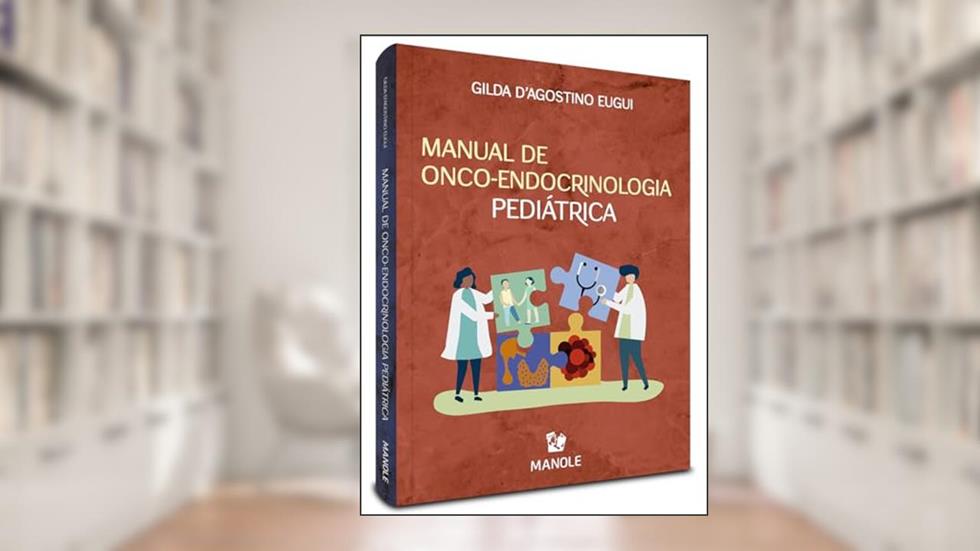Manual de Onco-endocrinologia pediátrica, do autor Gilda D'Agostino Eugui