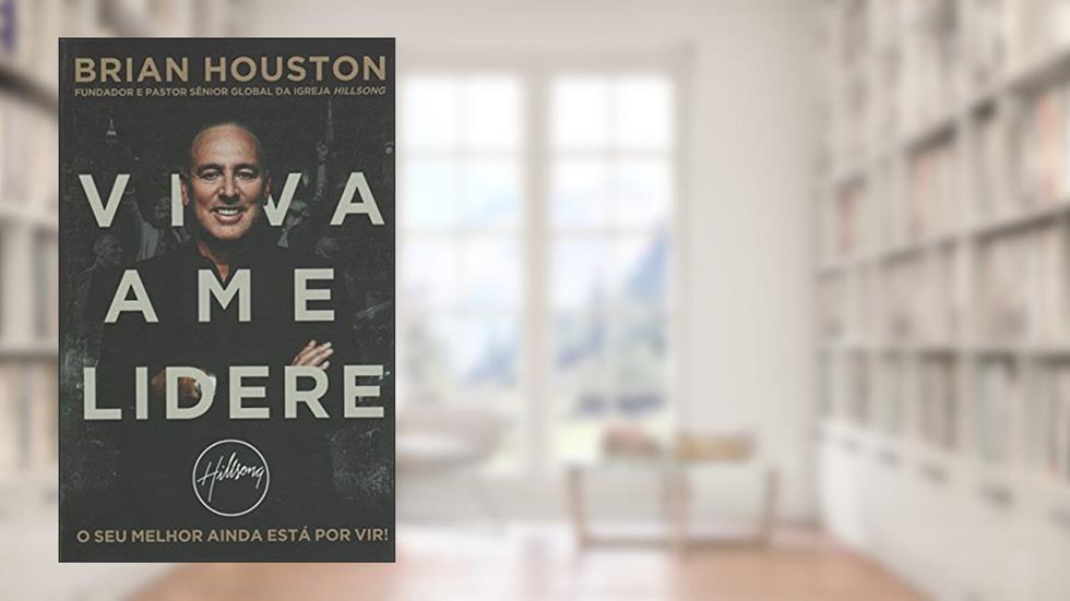 Viva Ame Lidere, do autor Brian Houston