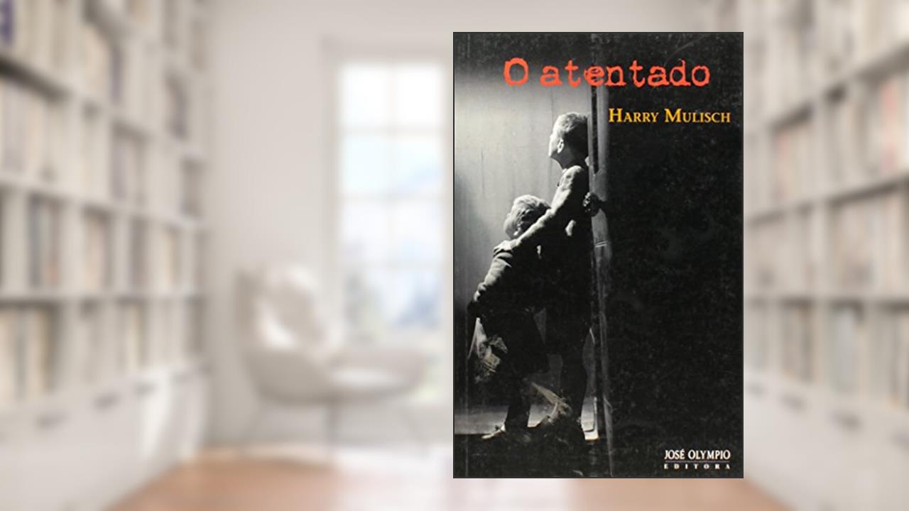 O Atentado, do autor Harry Mulisch