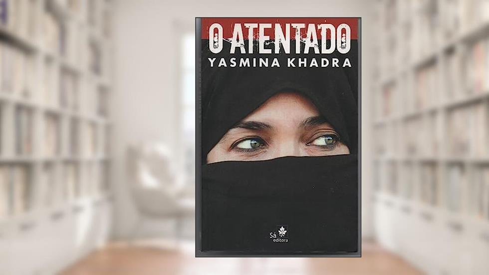 O Atentado, do autor Yasmina Khadra