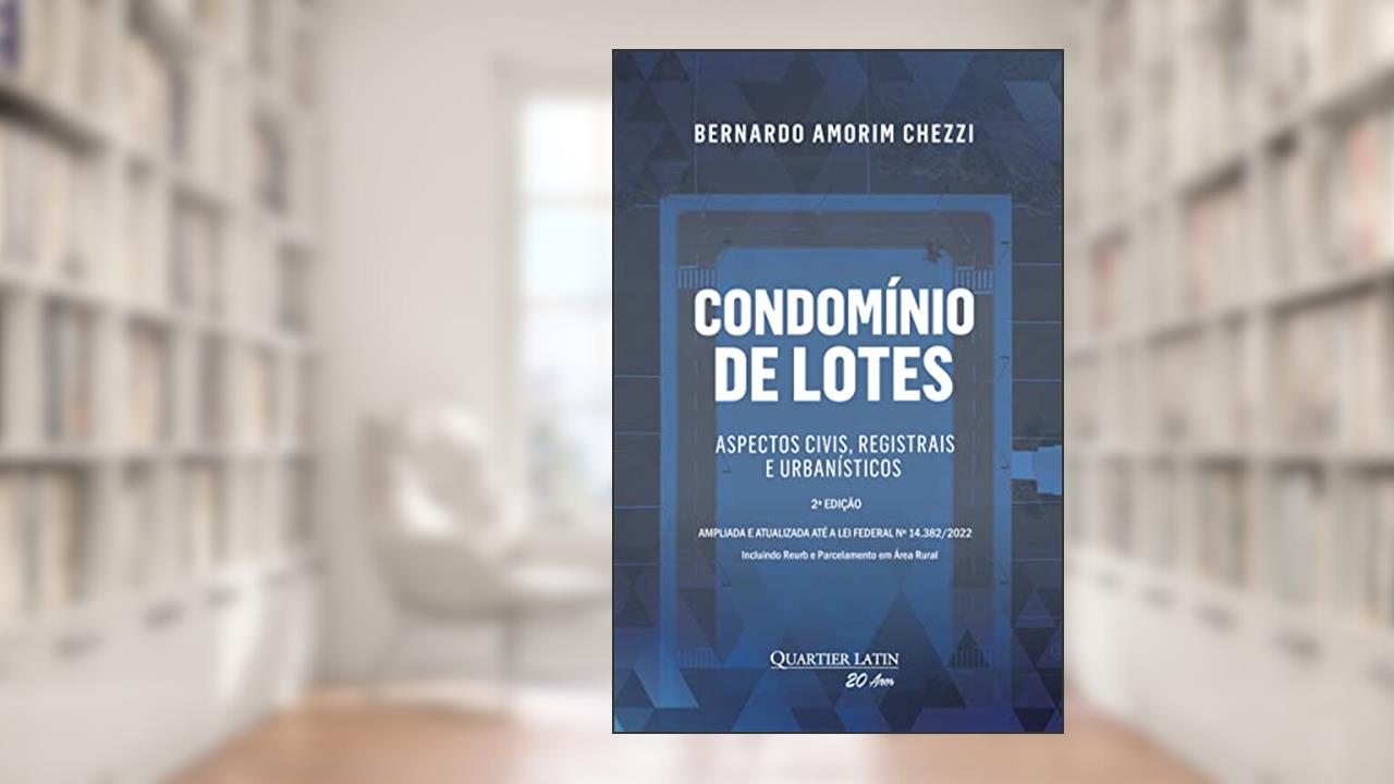 Condomínio de Lotes: Aspectos Civis, Registrais e Urbanísticos, do autor Bernardo Amorim Chezzi