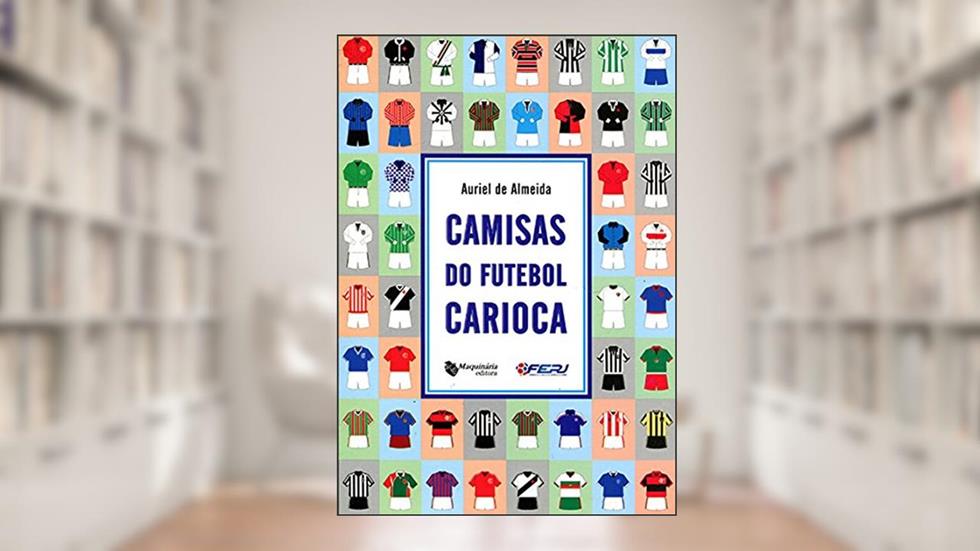 Camisas do Futebol Carioca, do autor Auriel de Almeida