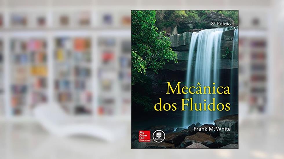 Mecânica dos Fluidos, do autor Frank M. White