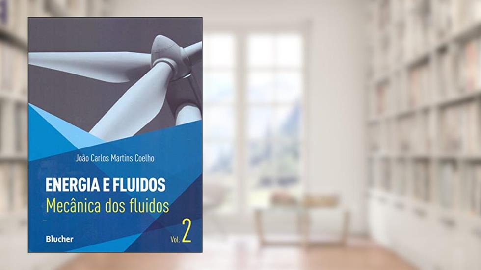 Energia e Fluidos: Mecânica dos Fluidos (Volume 2), do autor João Carlos Martins Coelho