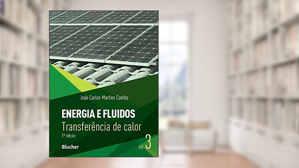 Energia e Fluidos: Transferência de Calor (Volume 3), do autor João Carlos Martins Coelho