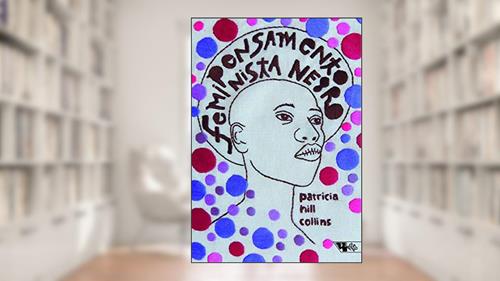 Capa de Pensamento Feminista Negro. Conhecimento, Consciência e a Política do Empoderamento, do autor Silvana Rando