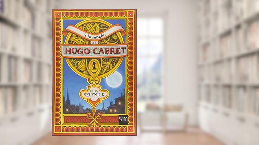 A Invenção de Hugo Cabret, do autor Brian Selznick