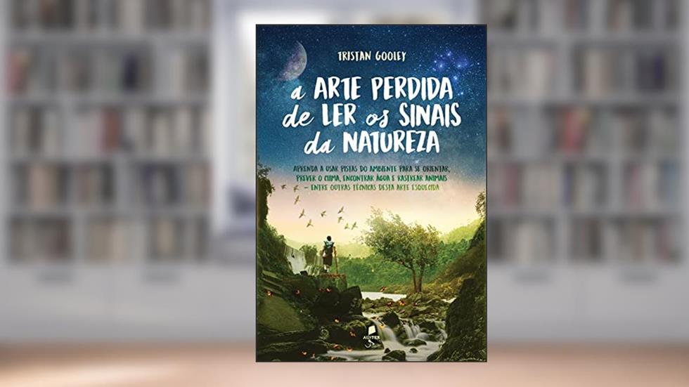A arte perdida de ler os sinais da natureza, do autor Tristan Gooley