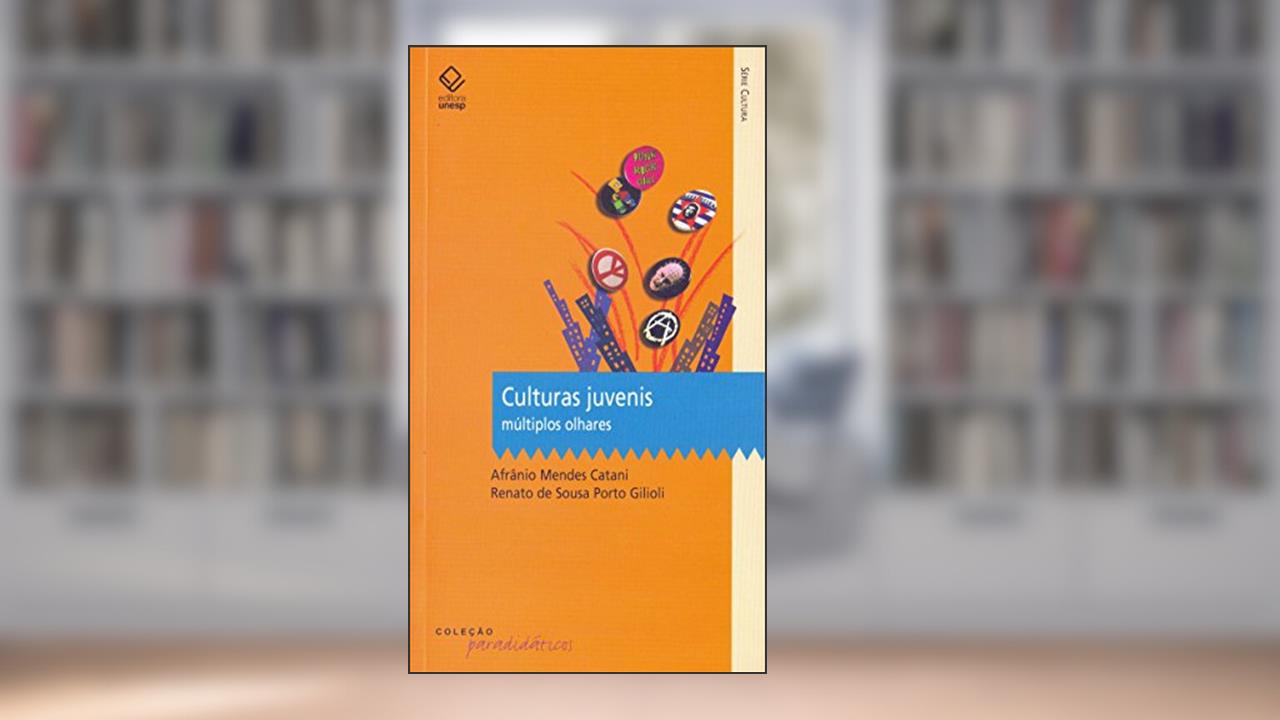 Culturas juvenis: Múltiplos olhares, do autor Afranio Mendes Catani; Renato de Sousa Porto Gilioli