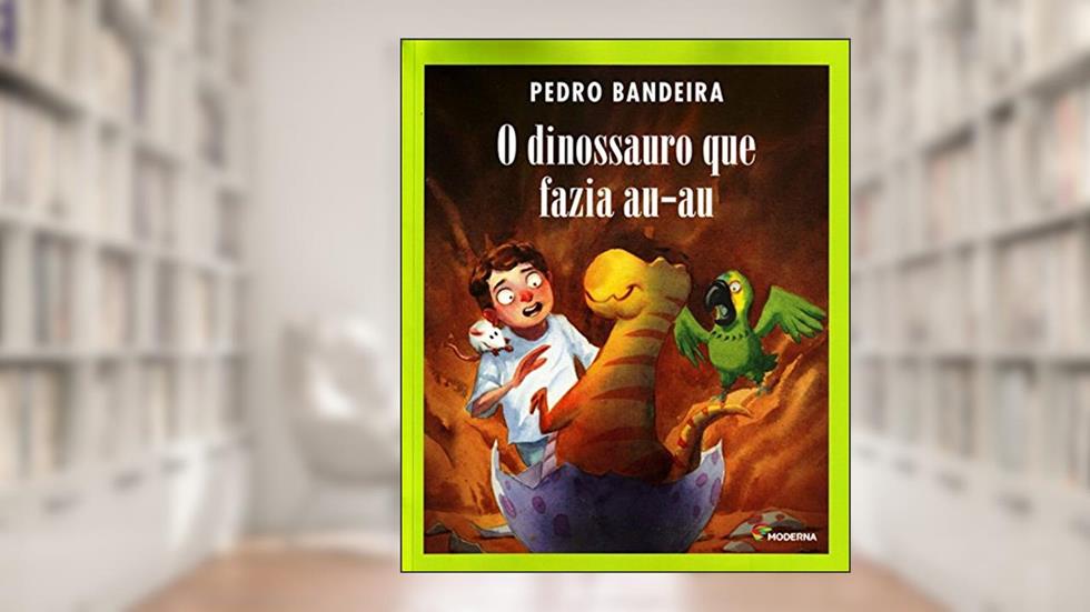 O dinossauro que fazia au-au, do autor Pedro Bandeira