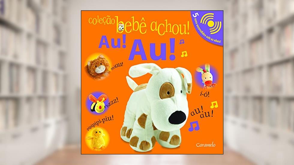 Au-Au! - Coleção Bebê Achou!, do autor Vários Autores