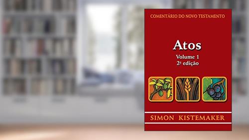 Capa de Comentário do Novo Testamento - Atos - Volume 1, do autor Simon Kistemaker