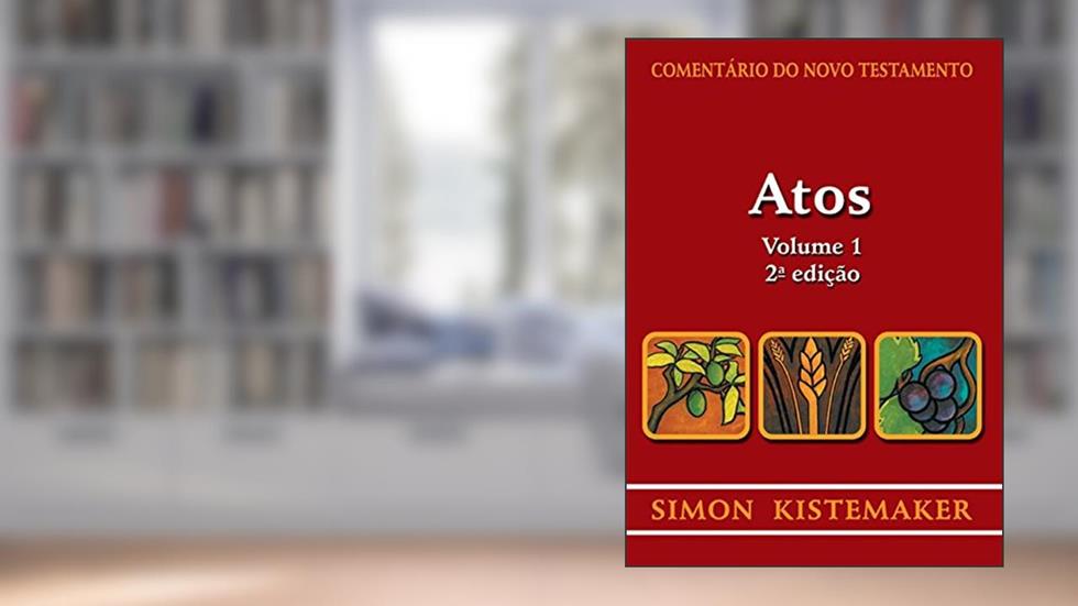 Comentário do Novo Testamento - Atos - Volume 1, do autor Simon Kistemaker