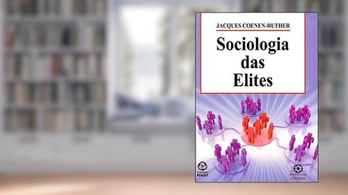 Capa de Sociologia das Elites, do autor Jacques Coenen-Huther