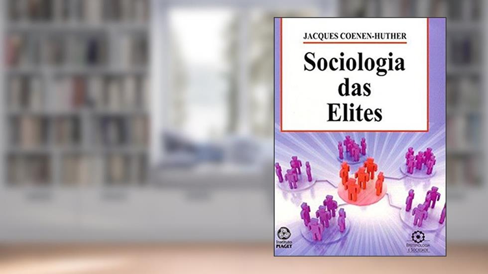 Sociologia das Elites, do autor Jacques Coenen-Huther