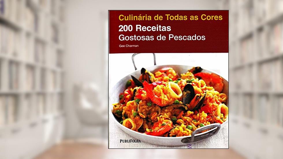 200 Receitas Gostosas de Pescados - Coleção Culinária de Todas as Cores, do autor Gee Charman
