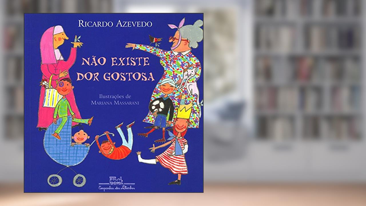 Não existe dor gostosa, do autor Ricardo Azevedo
