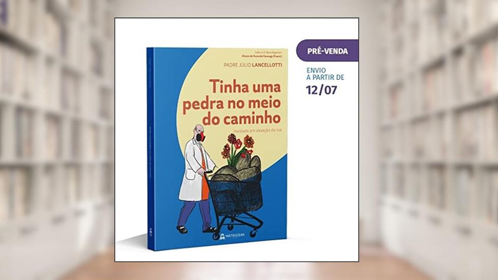 Tinha uma pedra no meio do caminho - Invisíveis em situação de rua, do autor Júlio Renato Lancellotti