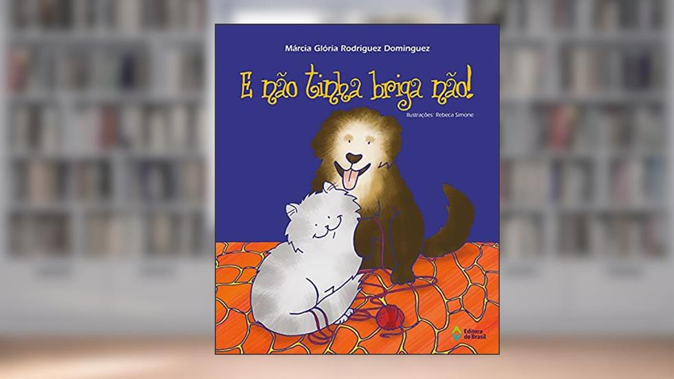 E não tinha briga não!, do autor Márcia Glória Rodriguez Dominguez