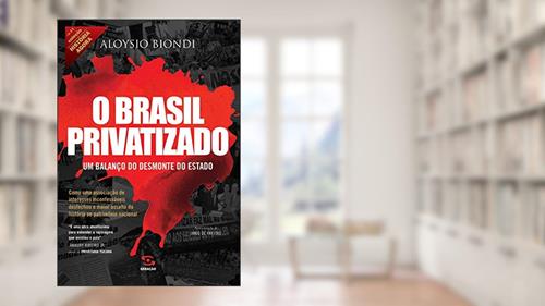 Capa de O Brasil privatizado: Um balanço do desmonte do Estado (História Agora), do autor Aloysio Biondi