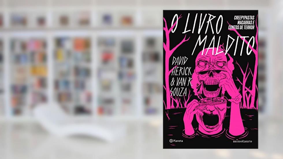 O livro maldito: Creepypastas macabras e contos de terror, do autor David Herick; Van R. Souza