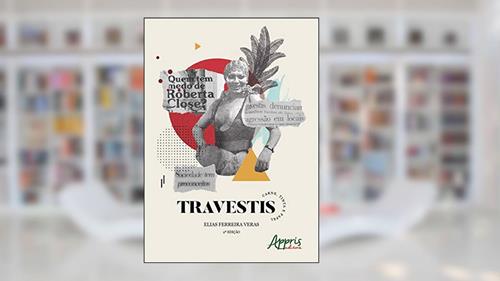 Capa de Travestis: carne, tinta e papel, do autor Elias Ferreira Veras