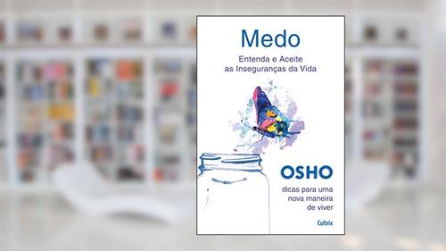 Capa de Medo: Entenda e Aceite as Inseguranças da Vida, do autor Osho