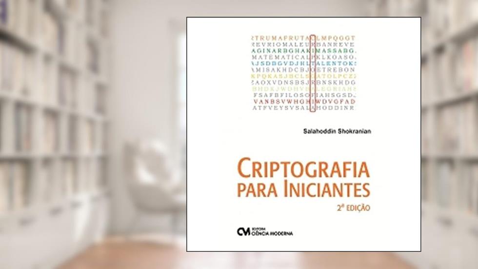 Criptografia Para Iniciantes - 02Edição 12, do autor Salahoddin Shokranian