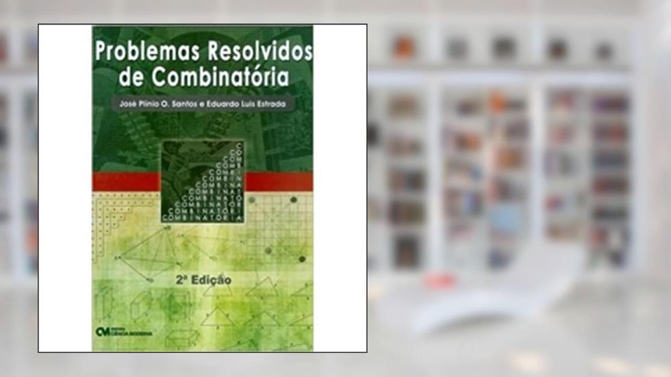 Problemas Resolvidos de Combinatória 02Edição 18, do autor Santos; Eduardo