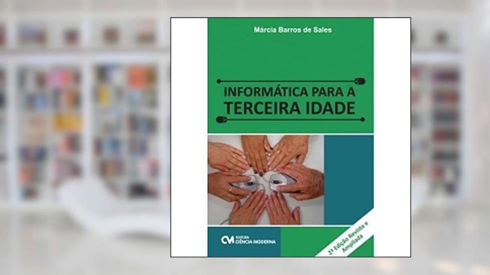 Informática Para a Terceira Idade - 02Edição 13, do autor Marcia Barros Sales